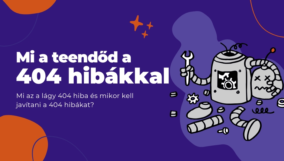 Mi a teendőd a 404 hibákkal?