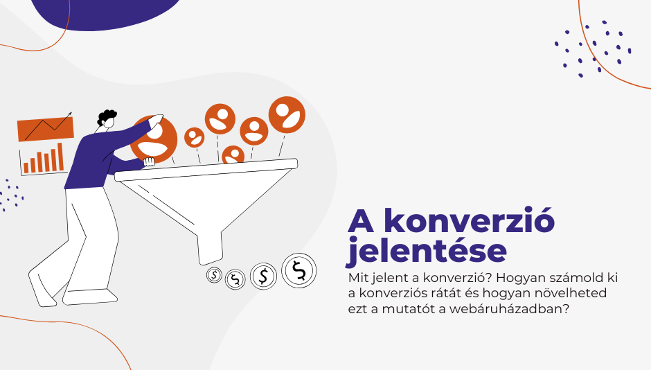 A konverzió jelentése és optimalizálási stratégiák webáruházaknak