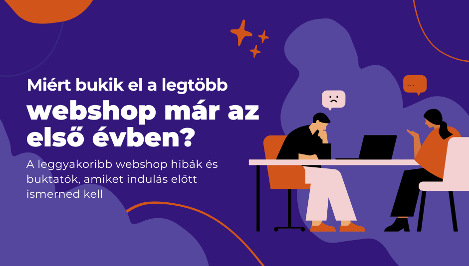 Miért bukik el a legtöbb webshop az első évben? A leggyakoribb webshop hibák és buktatók, amiket ind